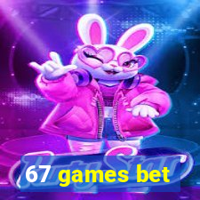 67 games bet